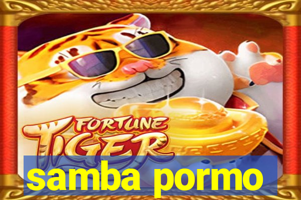 samba pormo